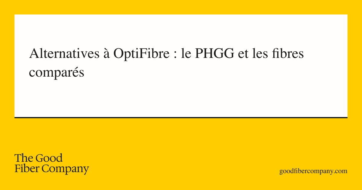 Alternatives à OptiFibre : le PHGG et les fibres comparés