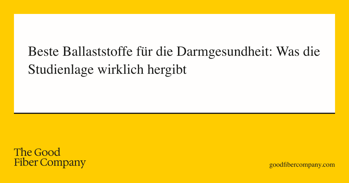 Beste Ballaststoffe für die Darmgesundheit: Was die Studienlage wirklich hergibt