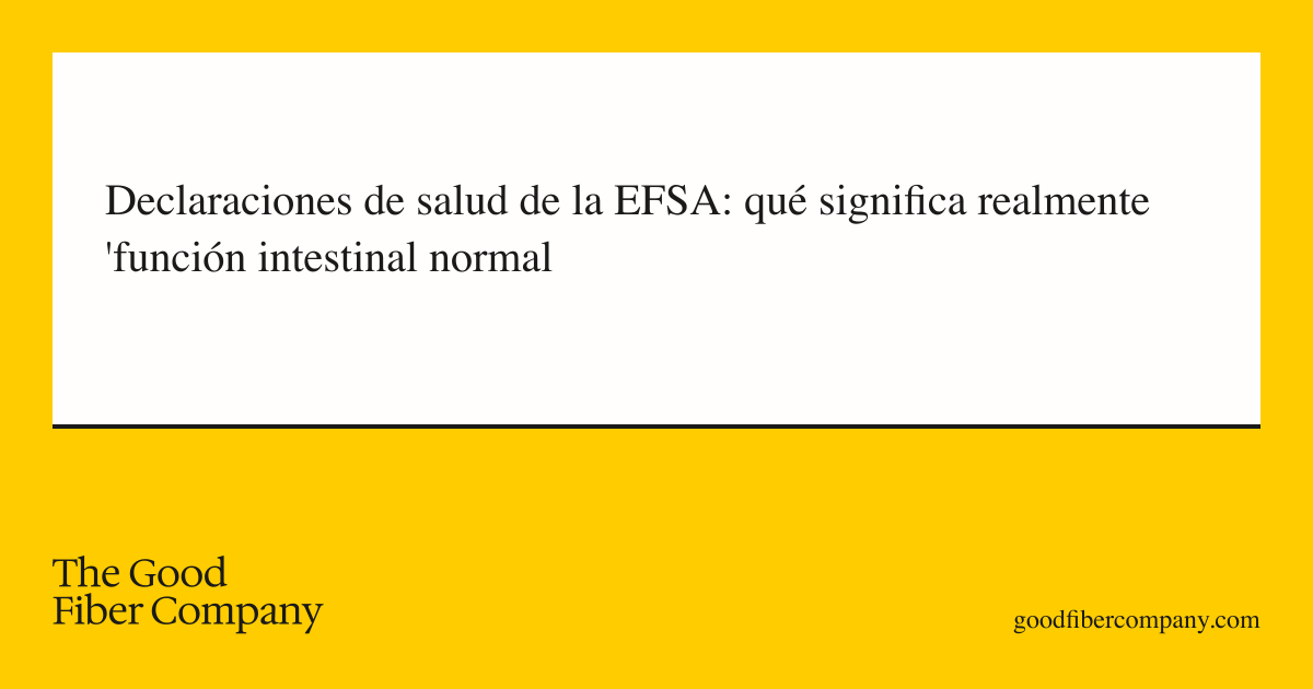 Declaraciones de salud de la EFSA: qué significa realmente 'función intestinal normal'