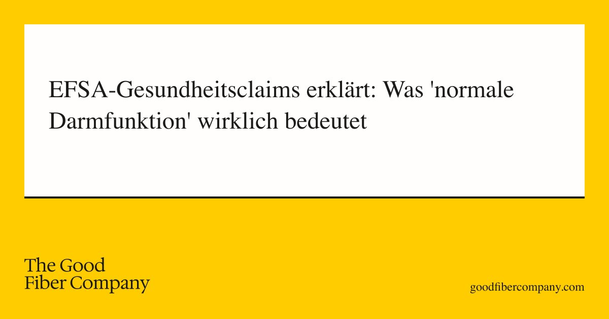 EFSA-Gesundheitsclaims erklärt: Was 'normale Darmfunktion' wirklich bedeutet