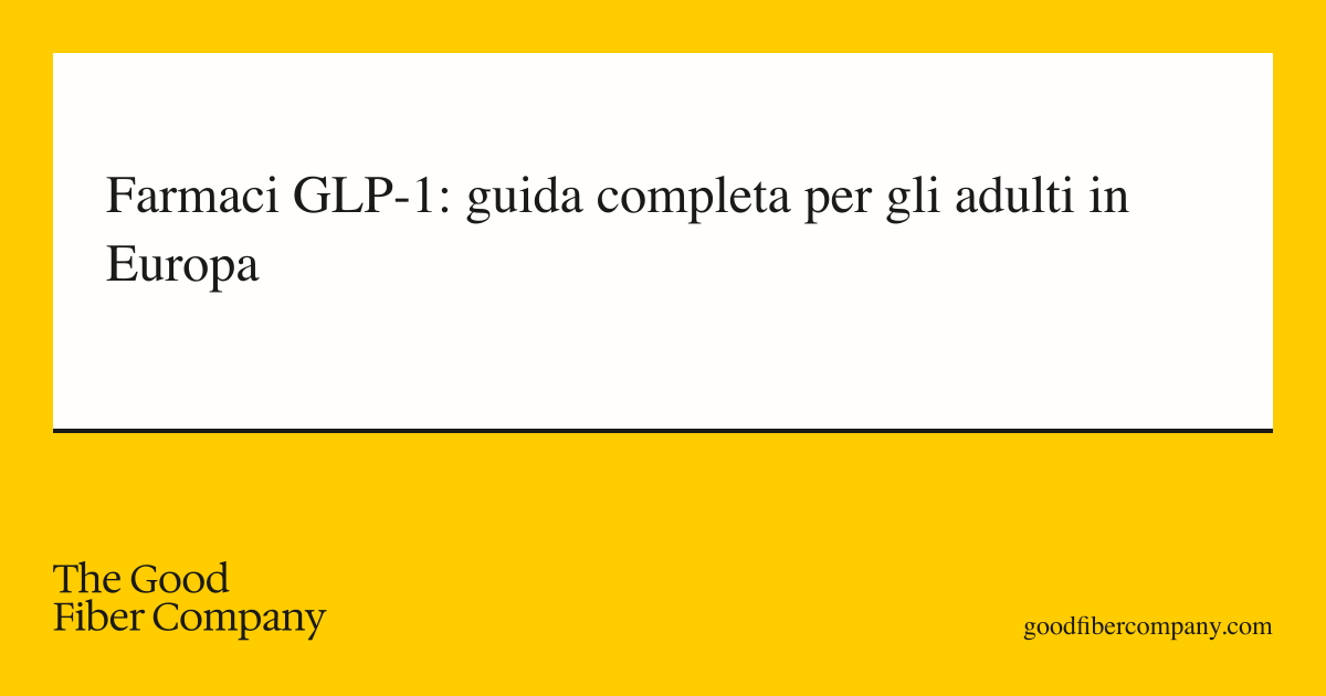 Farmaci GLP-1: guida completa per gli adulti in Europa