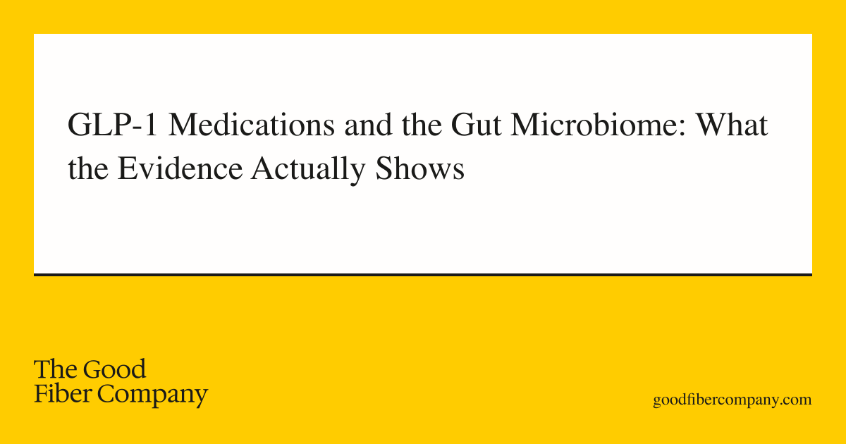 GLP-1 Medications and the Gut Microbiome: What the Evidence Actually Shows