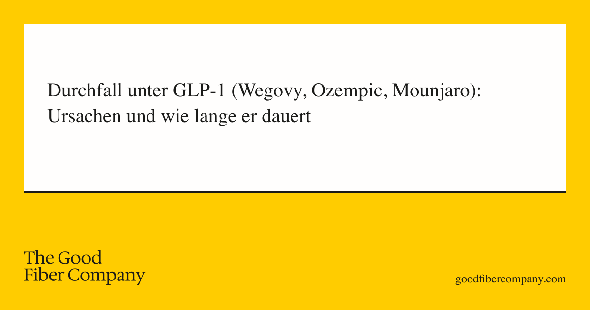 Durchfall unter GLP-1 (Wegovy, Ozempic, Mounjaro): Ursachen und wie lange er dauert
