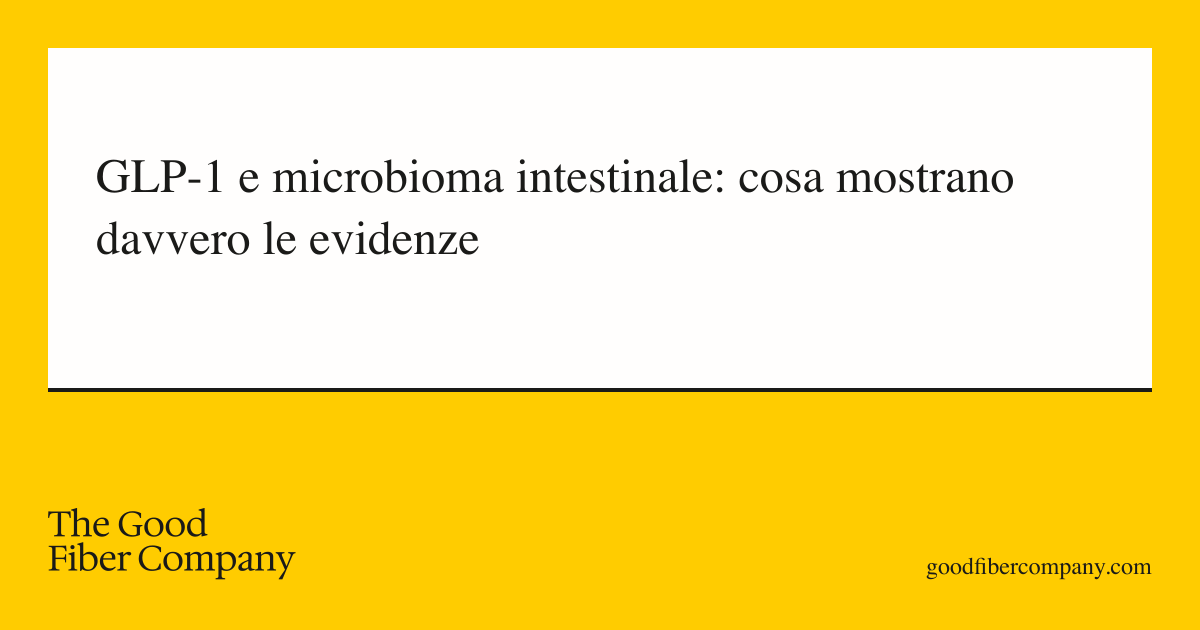 GLP-1 e microbioma intestinale: cosa mostrano davvero le evidenze