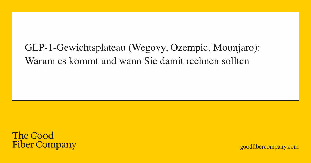 GLP-1-Gewichtsplateau (Wegovy, Ozempic, Mounjaro): Warum es kommt und wann Sie damit rechnen sollten