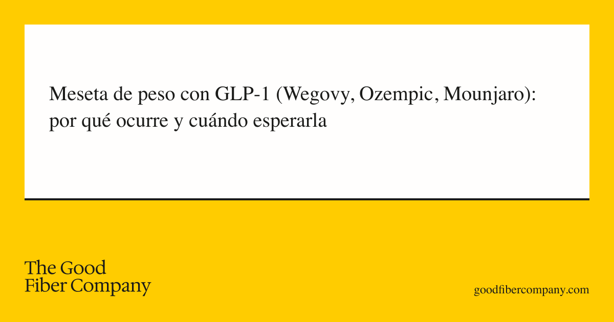 Meseta de peso con GLP-1 (Wegovy, Ozempic, Mounjaro): por qué ocurre y cuándo esperarla