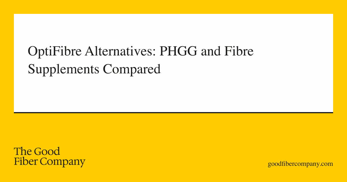 OptiFibre Alternatives: PHGG and Fibre Supplements Compared
