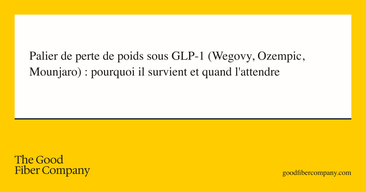 Palier de perte de poids sous GLP-1 (Wegovy, Ozempic, Mounjaro) : pourquoi il survient et quand l'attendre