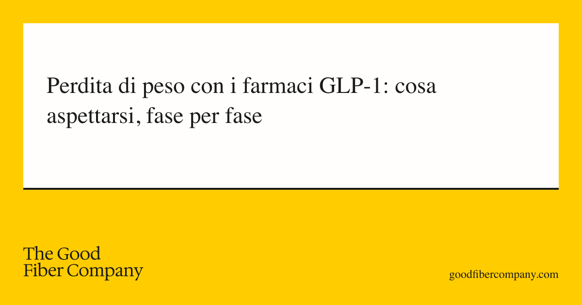 Perdita di peso con i farmaci GLP-1: cosa aspettarsi, fase per fase