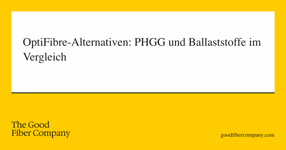 OptiFibre-Alternativen: PHGG und Ballaststoffe im Vergleich