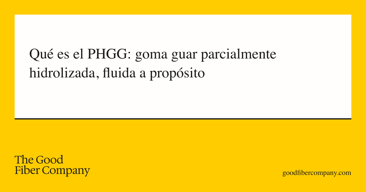 Qué es el PHGG: goma guar parcialmente hidrolizada, fluida a propósito