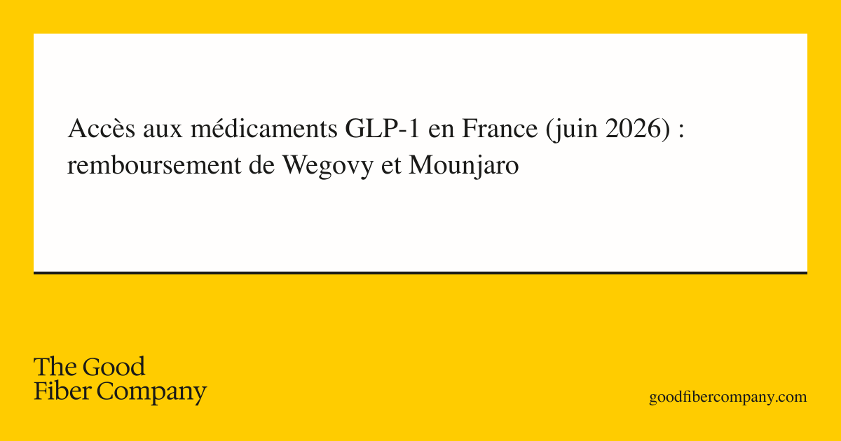Accès aux médicaments GLP-1 en France (juin 2026) : remboursement de Wegovy et Mounjaro