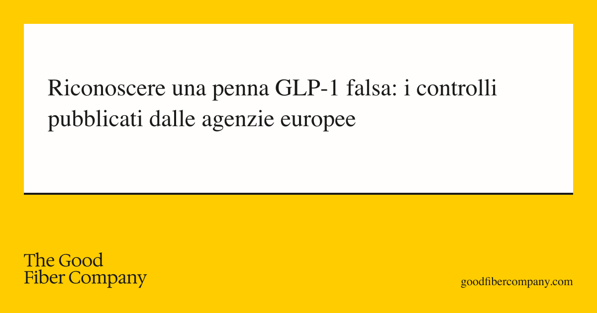 Riconoscere una penna GLP-1 falsa: i controlli pubblicati dalle agenzie europee