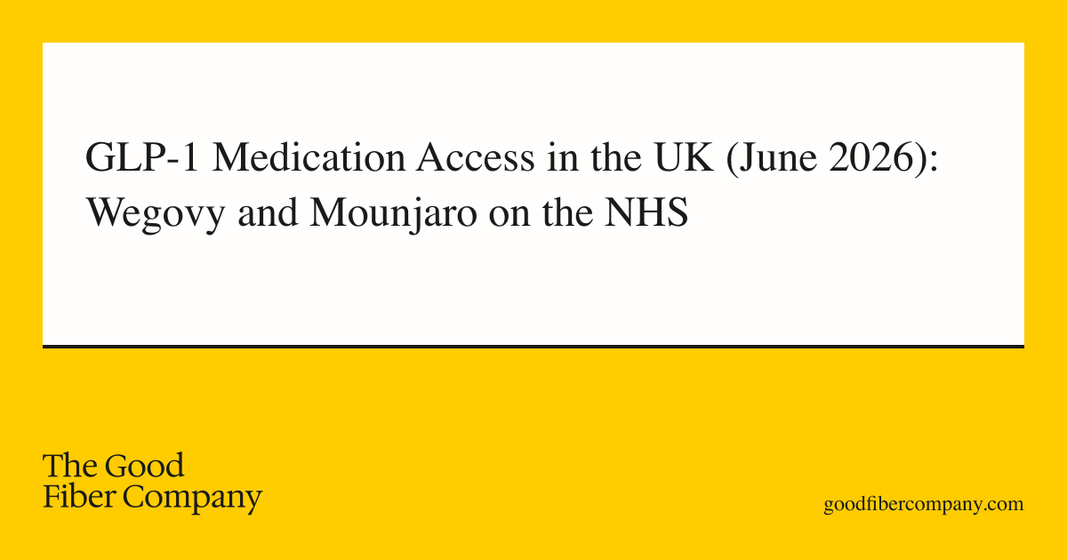 GLP-1 Medication Access in the UK (June 2026): Wegovy and Mounjaro on the NHS