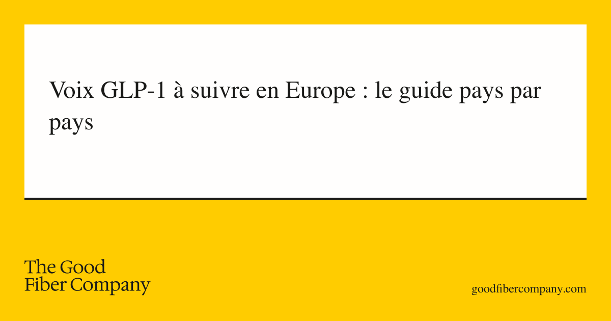 Voix GLP-1 à suivre en Europe : le guide pays par pays