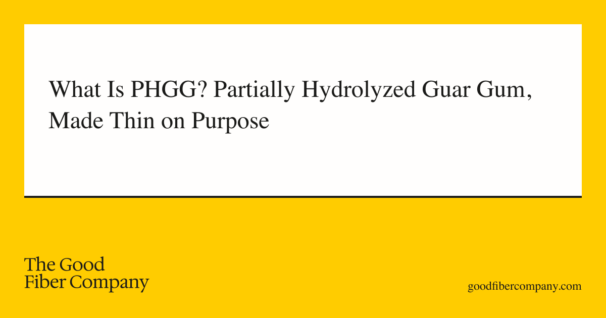 What Is PHGG? Partially Hydrolyzed Guar Gum, Made Thin on Purpose